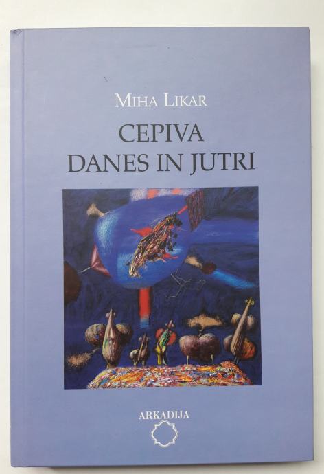 CEPIVA DANES IN JUTRI, Miha Likar