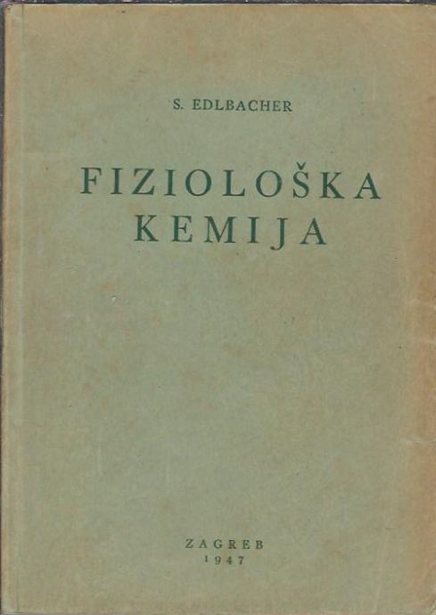 Fiziološka kemija / S. Edlbacher ; preveo Željko Mađerek