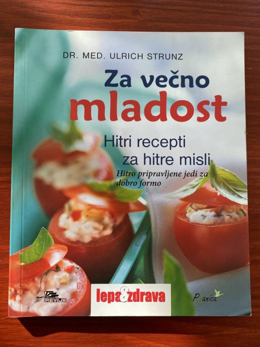 Knjiga ZA VEČNO MLADOST, Hitri recepti, Ulrich Strunz, dr. med. - NOVO
