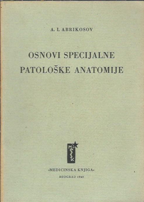 Osnovi specijalne patološke anatomije / A. I. Abrikosov