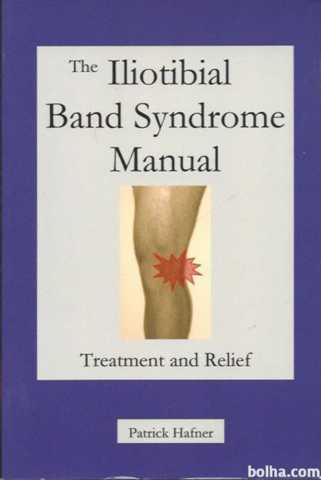 The Iliotibial Band Syndrome Manual: Treatment and Relief