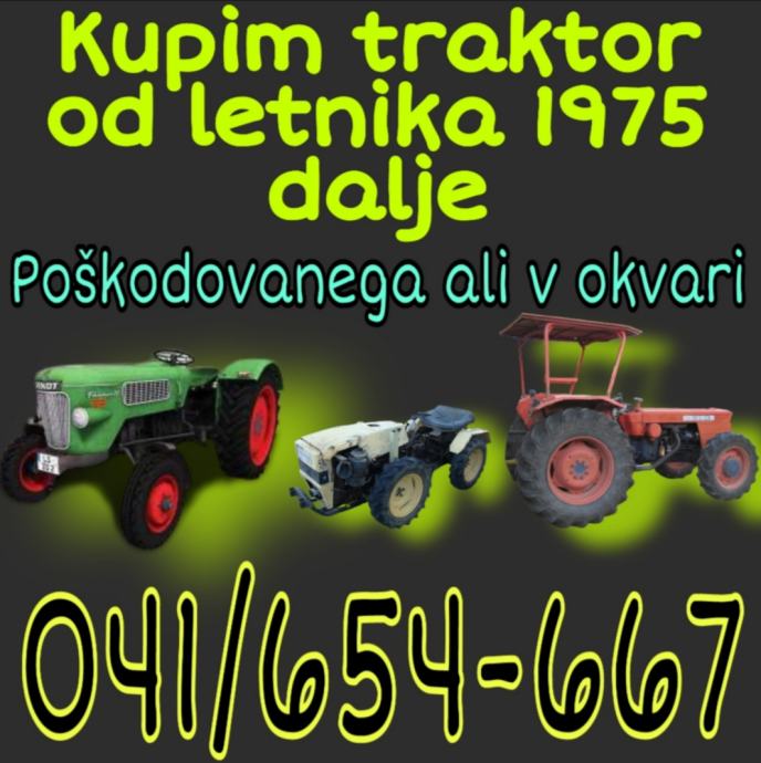 Kupim traktor v okvari, katerekoli znamke 041 654 667