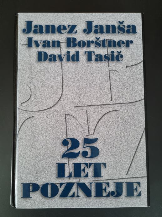 25 LET POZNEJE (Janez Janša, Ivan Borštner, David Tasić)