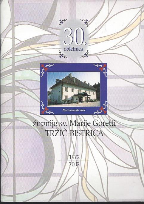 30. obletnica župnije sv. Marije Goretti Tržič-Bistrica : 1972-2002