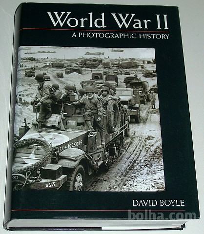 DAVID BOYLE – WORLD WAR 2. (A photographic history) KOT NOVA