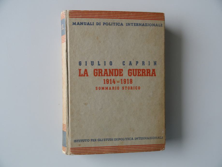 GIULIO CAPRIN, LA GRANDE GUERRA 1914-1918, SOMMARIO STORICO