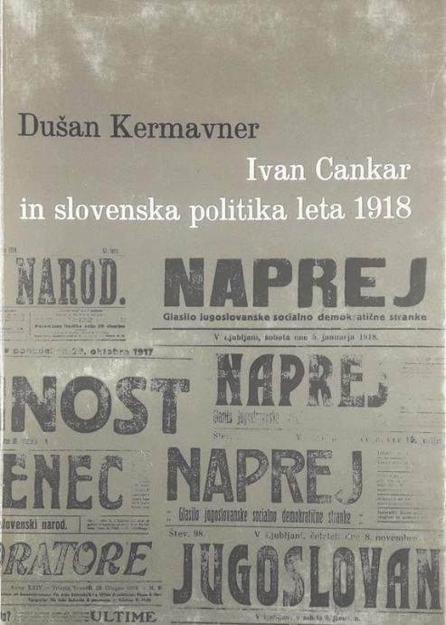 IVAN CANKAR IN SLOVENSKA POLITIKA LETA 1918, Dušan Kermavner