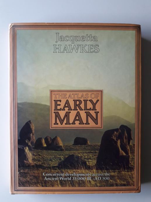 JACQUETTA HAWKES, THE ATLAS OF EARLY MAN