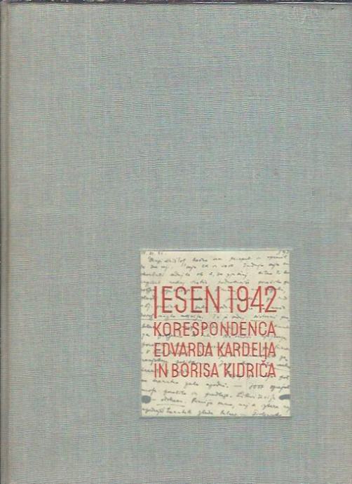 Jesen 1942 : korespodenca Edvarda Kardelja in Borisa Kidriča