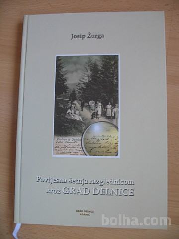 Josip Žurga:kroz GRAD DELNICE(razglednice),reka Kolpa,...