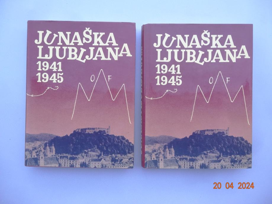 JUNAŠKA LJUBLJANA 1941 - 1945 (prva in druga knjiga)