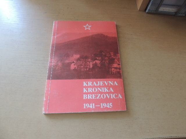 KRAJEVNA KRONIKA BREZOVICA 1941-1945 Z. STELE- FRANK SAMOZALOŽBA 1986