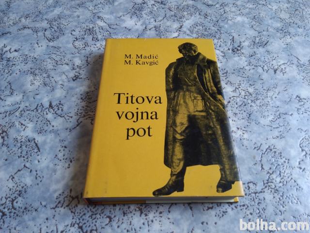 M.Madić,M.Kavgić TITOVA VOJNA POT (Borec 1966)