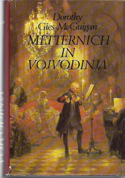 Metternich in vojvodinja / Dorothy Gies McGuigan
