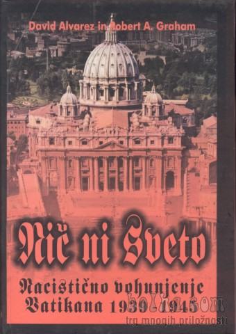 NIČ NI SVETO - Nacistično vohunjenje Vatikana 1939-1945,.David Alva...