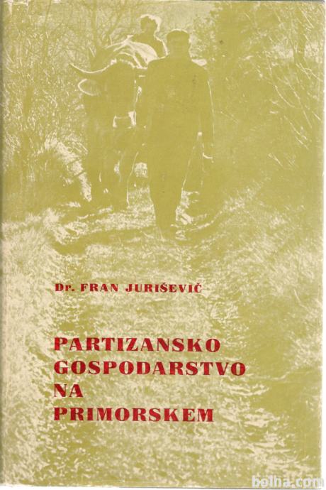 Partizansko gospodarstvo na Primorskem / Dr. Fran Juriševič