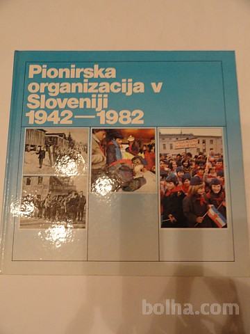 PIONIRSKA ORGANIZACIJA V SLOVENIJI 1942-1982