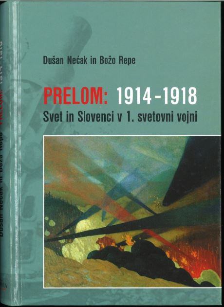 Prelom: 1914-1918 : svet in Slovenci v 1. svetovni vojni / Dušan Nećak