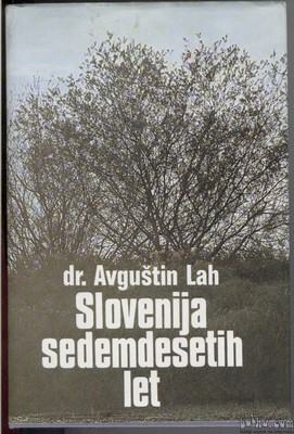 Slovenija sedemdesetih let - Avguštin Lah