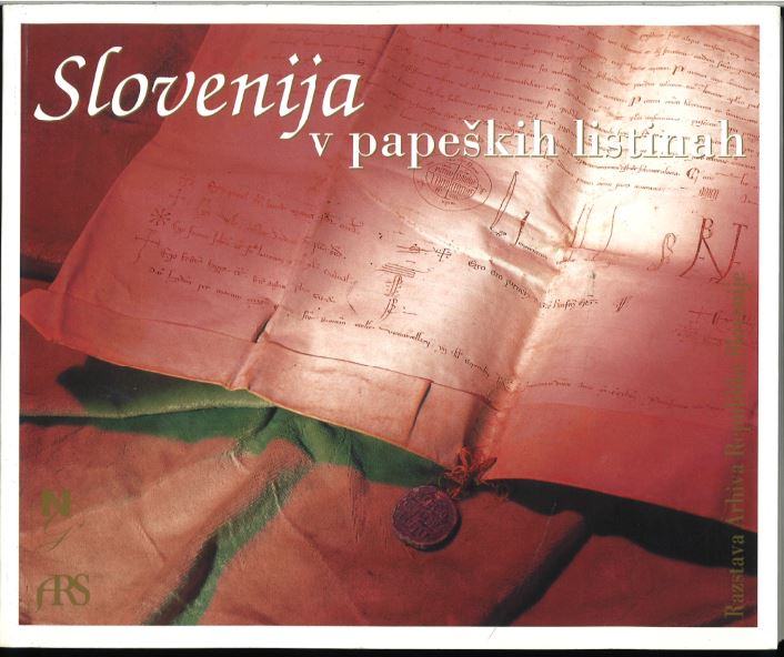 Slovenija v papeških listinah = Slovenia in papal documents :