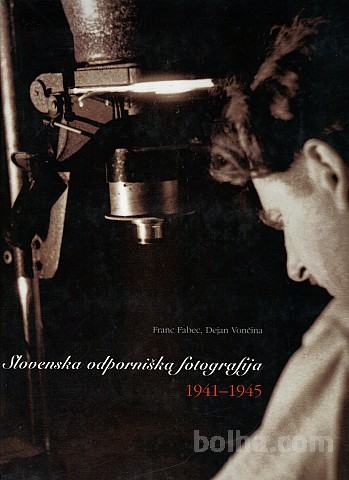 SLOVENSKA ODPORNIŠKA FOTOGRAFIJA 1941/45, 2005