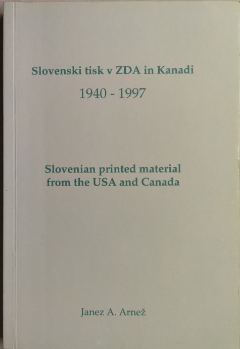 Slovenski tisk v ZDA in Kanadi, 1940-1997, Janez Arnež, 1998