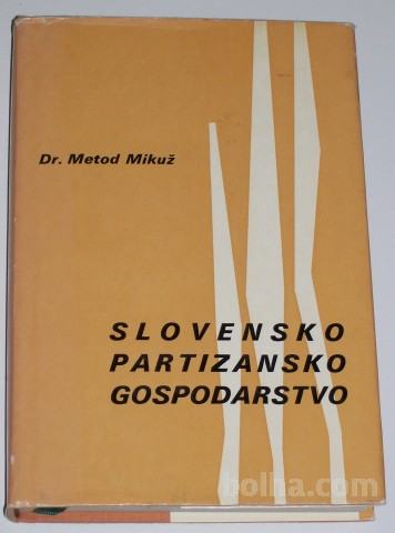 SLOVENSKO PARTIZANSKO GOSPODARSTVO – Dr. Metod Mikuž