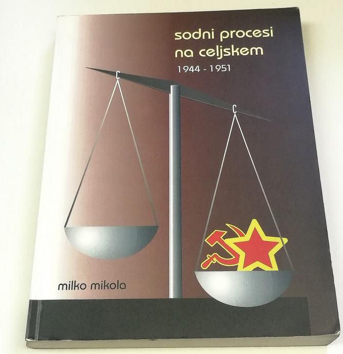 SODNI PROCESI NA CELJSKEM 1944 – 1951 – Milko Mikola