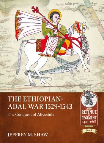 The Ethiopian-Adal War 1529-1543: The Conquest of Abyssinia