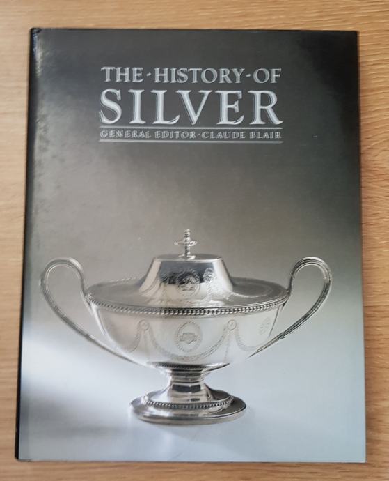 The history of silver / general editor Claude Blair