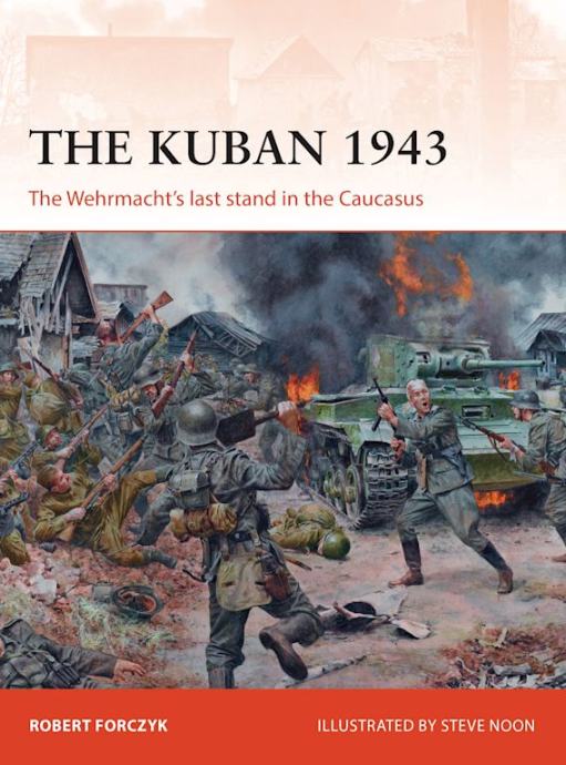 The Kuban 1943 - The Wehrmacht's last stand in the Caucasus