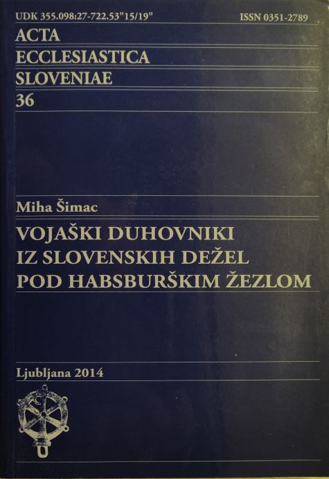 Vojaški duhovniki iz slovenskih dežel pod habsburškim žezlom, 2014