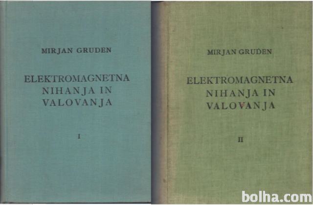 Elektromagnetna nihanja in valovanja 1 in 2 / Mirjan Gruden