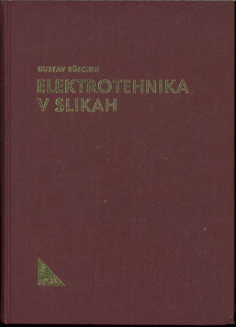 Elektrotehnika v slikah :/ Gustav Büscher