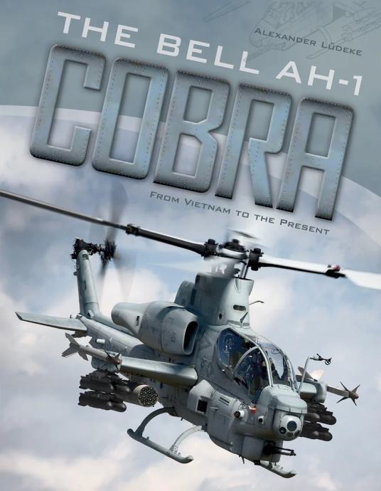 The Bell AH-1 Cobra : From Vietnam to the Present