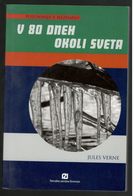 Jules Verne, V 80 DNEH OKOLI SVETA, Tehniška založba 2005