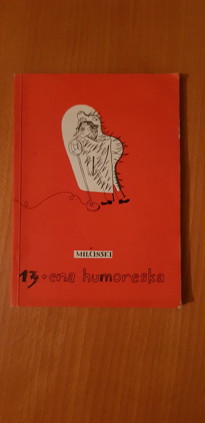 13 + ENA HUMORESKA (Frane Milčinski - Ježek)