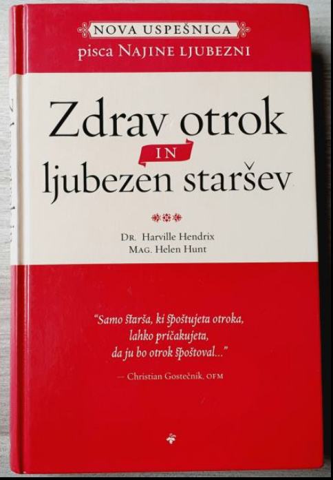 ZDRAV OTROK IN LJUBEZEN STARŠEV Dr. Harville Hendrix Helen Hunt